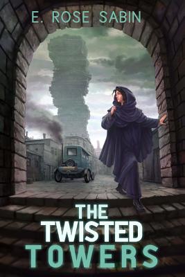 The Twisted Towers: Where Gods and Mortals Meet - Sabin, E Rose