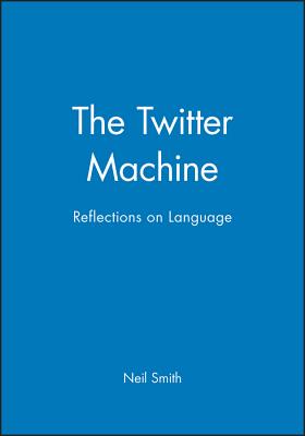 The Twitter Machine:: Reflections on Language - Smith, Neil
