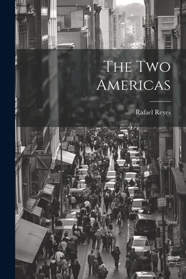 The two Americas - Reyes, Rafael