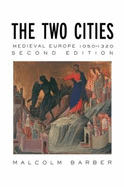 The Two Cities: Medieval Europe 1050-1320