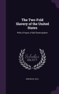 The Two-Fold Slavery of the United States: With a Project of Self-Emancipation