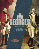 The Two Georges: Parallel Lives in an Age of Revolution