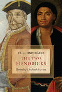 The Two Hendricks: Unraveling a Mohawk Mystery