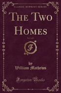 The Two Homes, Vol. 3 of 3 (Classic Reprint)