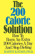 The Two-Hundred Calorie Solution: How to Burn an Extra 200 Calories a Day and Stop Dieting