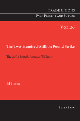 The Two Hundred Million Pound Strike: The 2003 British Airways Walkout - Phelan, Craig, and Blissett, Ed