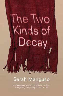 The Two Kinds of Decay - Manguso, Sarah