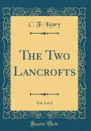 The Two Lancrofts, Vol. 2 of 3 (Classic Reprint)