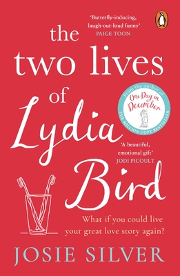 The Two Lives of Lydia Bird: A gorgeously romantic love story for anyone who has ever thought 'What If?' - Silver, Josie