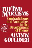 The Two Marxisms: Contradictions and Anomalies in the Development of Theory