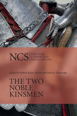 The Two Noble Kinsmen - Shakespeare, William, and Turner, Robert Kean (Editor), and Tatspaugh, Patricia (Editor)