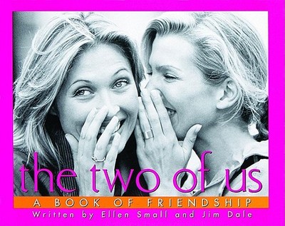 The Two of Us: A Book of Friendship - Dale, Jim, and Small, Ellen, and Schapiro, Sara