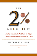 The Two Percent Solution: Fixing America's Problems in Ways Liberals and Conservations Can Love