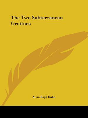 The Two Subterranean Grottoes - Kuhn, Alvin Boyd