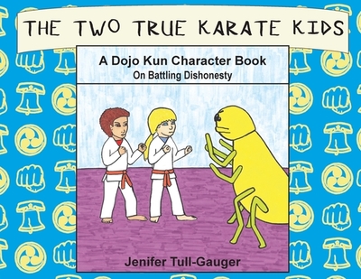 The Two True Karate Kids: A Dojo Kun Character Book on Battling Dishonesty - 