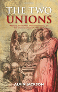 The Two Unions: Ireland, Scotland, and the Survival of the United Kingdom, 1707-2007