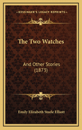 The Two Watches: And Other Stories (1873)