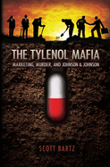 The Tylenol Mafia: Marketing, Murder, and Johnson & Johnson