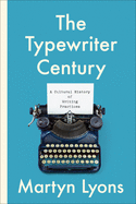 The Typewriter Century: A Cultural History of Writing Practices