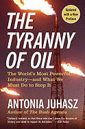 The Tyranny of Oil: The World's Most Powerful Industry--And What We Must Do to Stop It