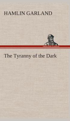 The Tyranny of the Dark - Garland, Hamlin