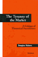 The Tyranny of the Market: A Critique of Theoretical Foundations