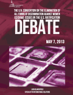 The U.N Convention on the Elimination of All Forms of Discrimination Against Women (Cedaw): Issues in the U.S Ratification Debate