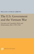 The U.S. Government and the Vietnam War: Executive and Legislative Roles and Relationships, Part I: 1945-1960