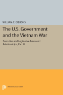 The U.S. Government and the Vietnam War: Executive and Legislative Roles and Relationships, Part III: 1965-1966