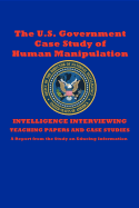 The U.S. Government Case Study of Human Manipulation: A Report from the Study on Educing Information