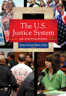 The U.S. Justice System: An Encyclopedia