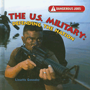The U.S. Military: Defending the Nation - Gonzalez, Lissette