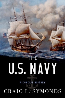 The U.S. Navy: A Concise History - Symonds, Craig L