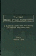 The Uab Marcel Proust Symposium: In Celebration of the 75th Anniversary of Swann's Way (1913-1988) - University of Alabama in Birmingham