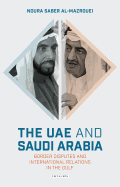 The UAE and Saudi Arabia: Border Disputes and International Relations in the Gulf