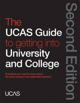 The UCAS Guide to Getting into University and College: Everything You Need to Know About the Entire Research and Application Process - UCAS