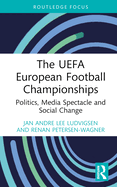 The Uefa European Football Championships: Politics, Media Spectacle and Social Change