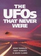 The UFOs That Never Were - Randles, Jenny