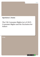 The UK Consumer Rights Act of 2015. Consumer Rights and the Exclusion for Sellers
