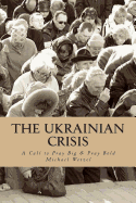 The Ukrainian Crisis: A Call to Pray Big & Pray Bold.