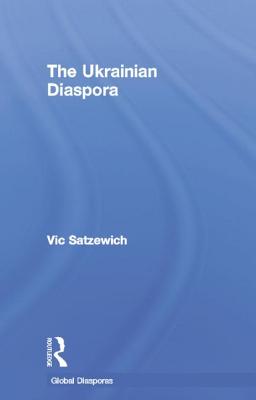 The Ukrainian Diaspora - Satzewich, Vic