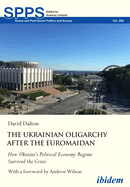 The Ukrainian Oligarchy After the Euromaidan: How Ukraine's Political Economy Regime Survived the Crisis