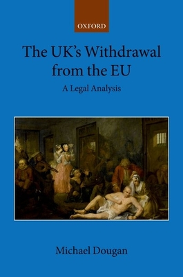 The UK's Withdrawal from the EU: A Legal Analysis - Dougan, Michael