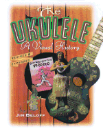 The Ukulele: A Visual History