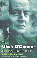 The Ulick O'Connor Diaries, 1970-1981: A Cavalier Irishman