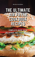 The Ultimate Air Fryer Cookbook Recipes: Complete Guide with Delicious and Easy Recipes for Air Fryer