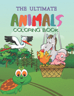 The Ultimate Animals Coloring Book: Amazing & Fun Animals Coloring Pages for Toddlers, Ages 3-8, 100 Educational Pages for Kids to Color & Learn