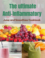 The Ultimate Anti-Inflammatory Juices and Smoothies