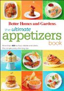 The Ultimate Appetizers Book: More Than 450 No-Fuss Nibbles and Drinks, Plus Simple Party Planningtips