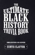 The Ultimate Black History Trivia Book